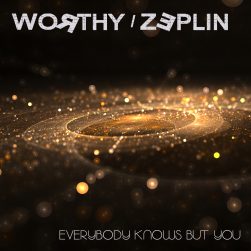 WORTHY / ZEPLIN  - Everybody Knows But You -  mp3